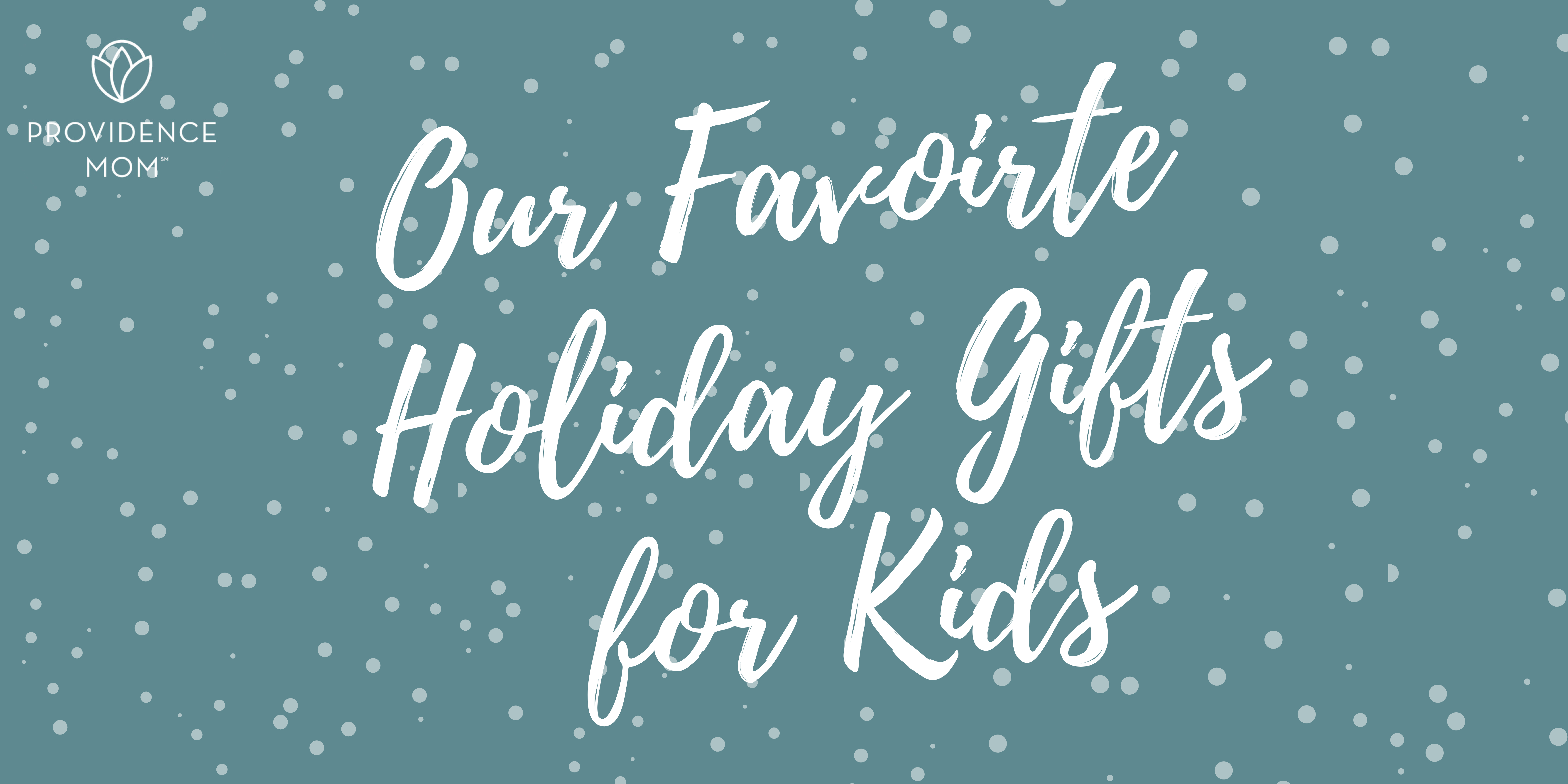 Mom's favorite holiday gifts for kids